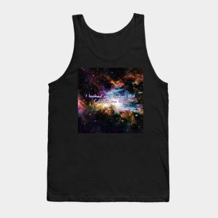 I looked and looked but I didn't see God. Tank Top